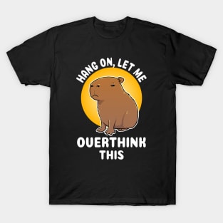 Hang on let me overthink this Capybara Cartoon T-Shirt